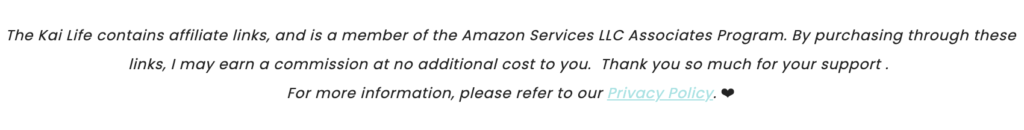 The Kai Life contains affiliate links, and is a member of the Amazon Services LLC Associates Program. By purchasing through these links, I may earn a commission at no additional cost to you. Thank you so much for your support. For more information, please refer to our Privacy Policy.